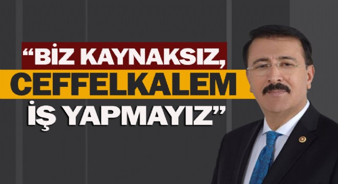 Aydemir: “Biz kaynaksız,ceffelkalem iş yapmayız 