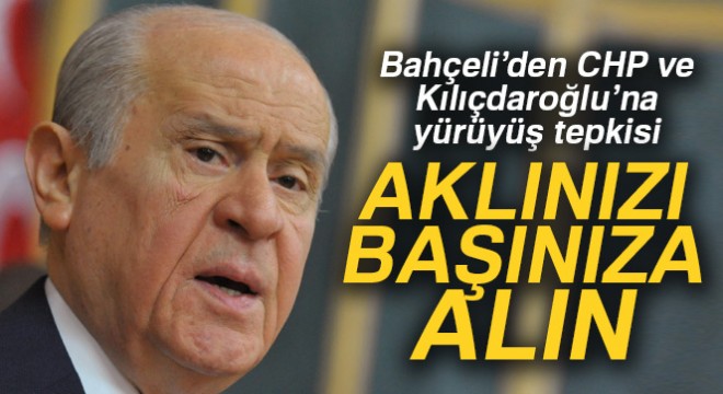 Bahçeli den CHP lilere:  Aklınızı başınıza alın 