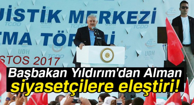Başbakan Yıldırım dan Alman siyasetçilere eleştiri