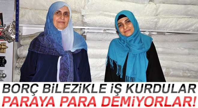 Borç bilezikle iş kurdular, Avrupa’dan sipariş almaya başladılar