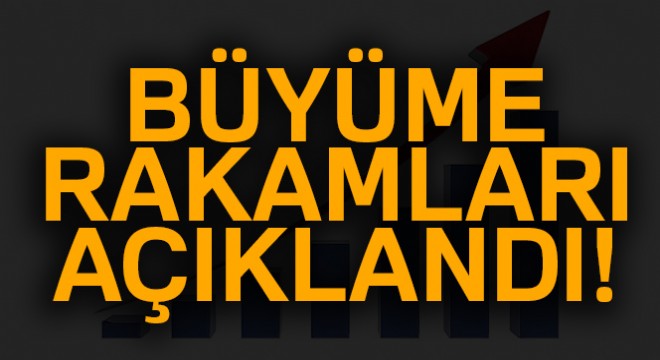 Büyüme rakamları açıklandı! 11 Haziran 2018