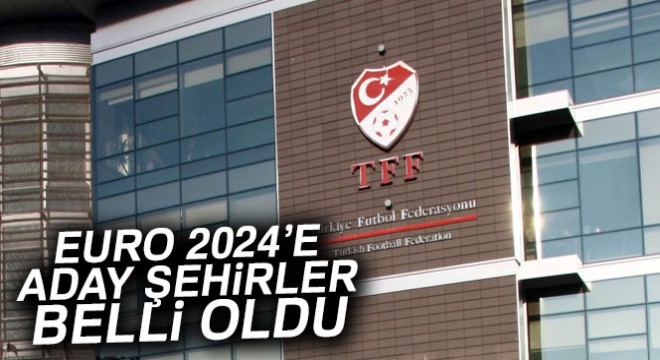 EURO 2024 e aday şehirler belli oldu