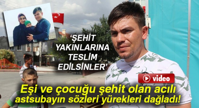 Eşi ve çocuğu PKK saldırısında şehit olan Astsubay:  Eşimin, çocuğumun öcünü almak için savaşacağım 