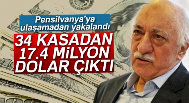 FETÖ’nün 34 kasasından 17.4 milyon dolar çıktı