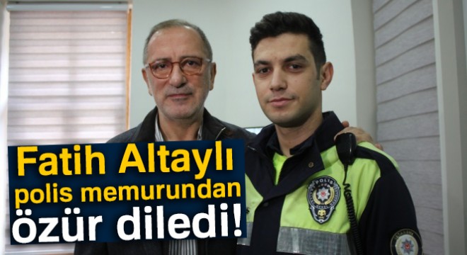 Fatih Altaylı hakaret ettiği polis memurundan özür diledi