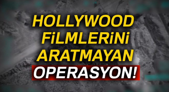 Hollywood filmlerini aratmayan operasyon