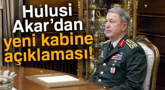 Hulusi Akar dan ilk açıklama!