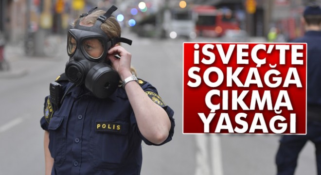 İsveç te sokağa çıkma yasağı ilan edildi
