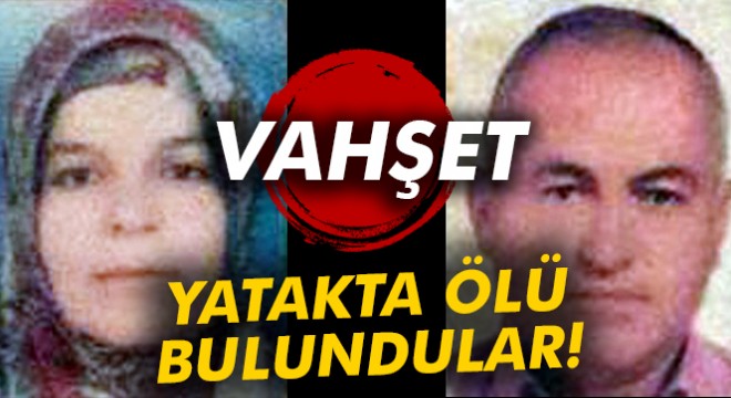Kahramanmaraş ta Karı-koca yatakta ölü bulundu