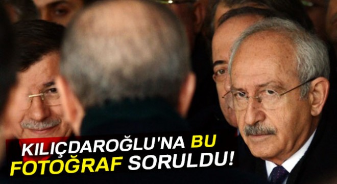 Kılıçdaroğlu na bu fotoğraf soruldu!