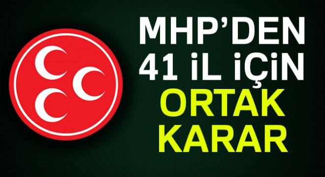 MHP den 41 il için ortak karar!